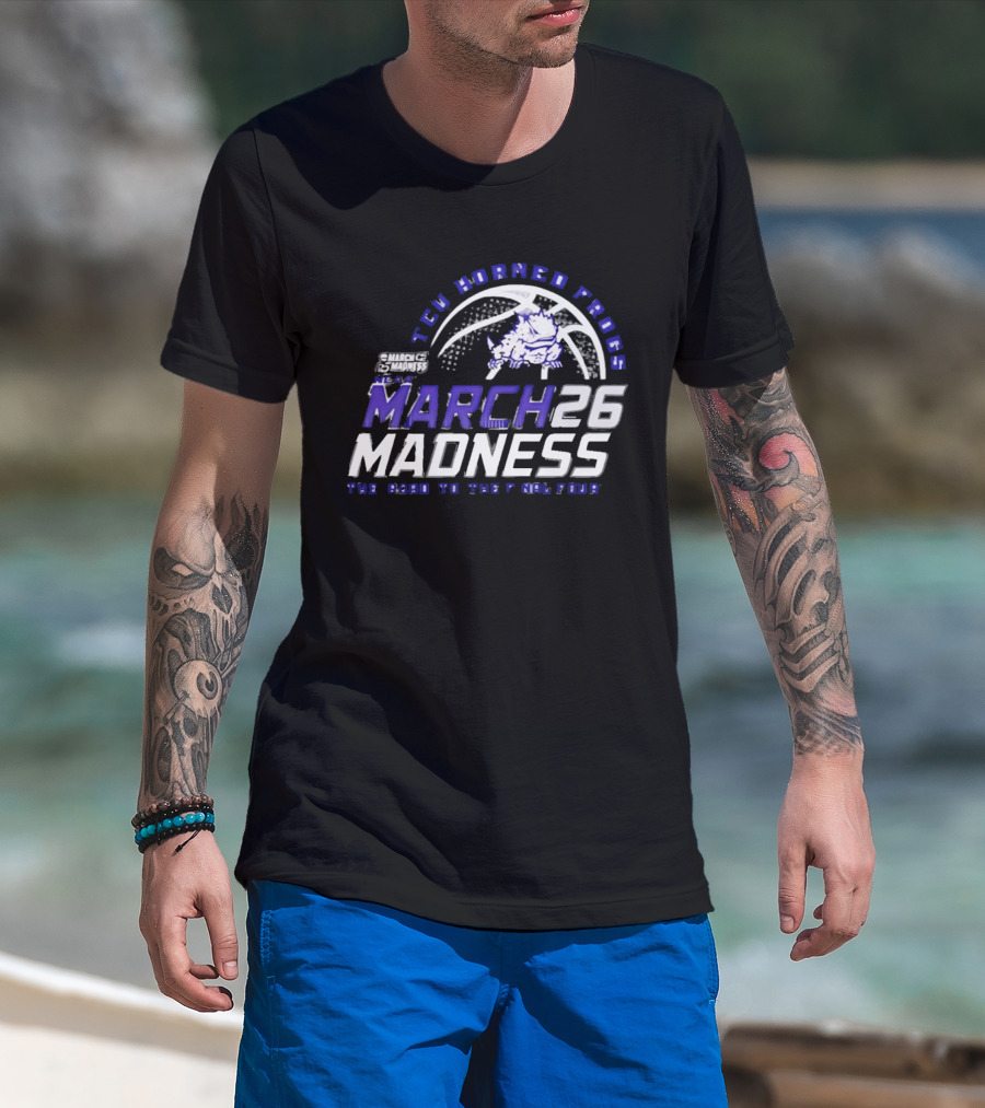TCU Horned Frogs 2026 NCAA March Madness Road To The Final Four T-Shirt