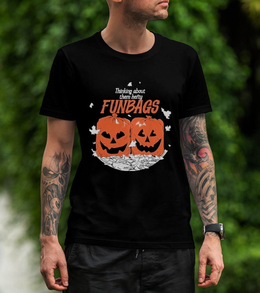 Thinking About Them Hefty Funbags Pumpkins Halloween Humor T-Shirt