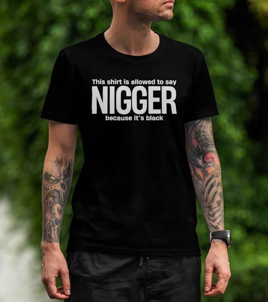 This Is Allowed To Say Nigger Because It’s Black T-Shirt