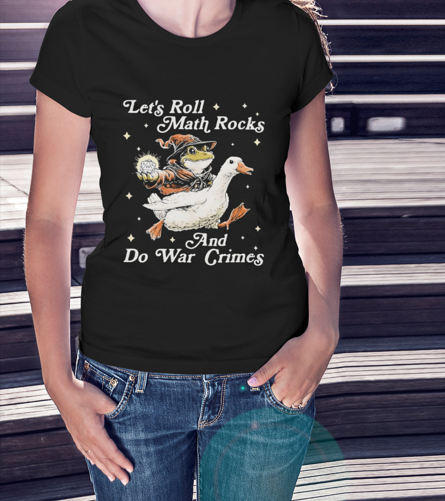 Let's Roll Math Rocks And Do War Crimes Wizard Frog Riding Goose T-Shirt