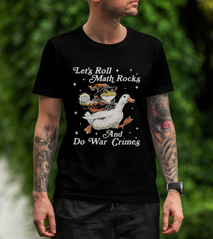 Let's Roll Math Rocks And Do War Crimes Wizard Frog Riding Goose T-Shirt