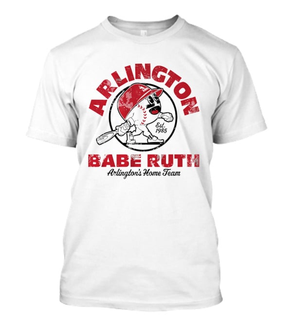 Arlington Babe Ruth Arlington's Home Team Est. 1985 Baseball T-Shirt