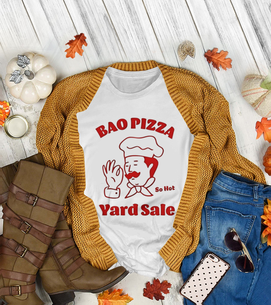 Bao Pizza Yard Sale So Hot Chef Gesture T-Shirt