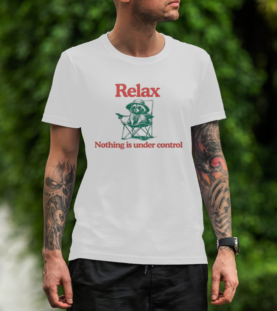 Relax Nothing Is Under Control Chill Raccoon Chair T-Shirt