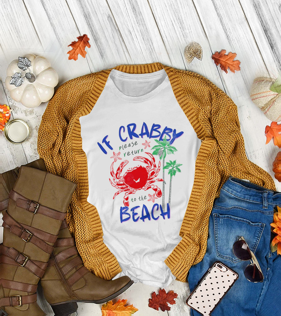 If Crabby Please Return to the Beach with Crab and Palm Trees T-Shirt