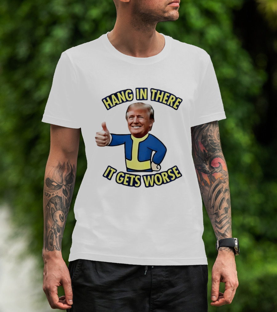 Hang In There Trump It Gets Worse Gaming T-Shirt