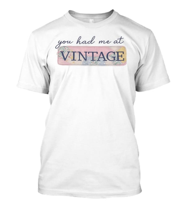 You Had Me At T-Shirt