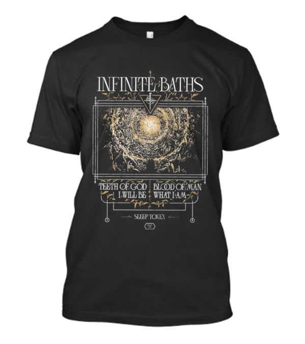 Infinite Baths Teeth Of God Blood Of Man I Will Be What I Am T-Shirt