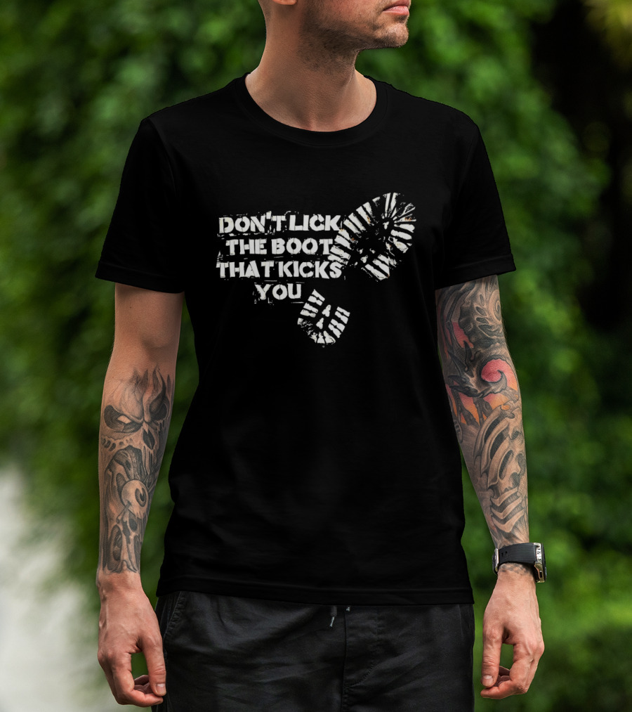 Don't Lick The Boots That Kicks You Boot Print Protest T-Shirt