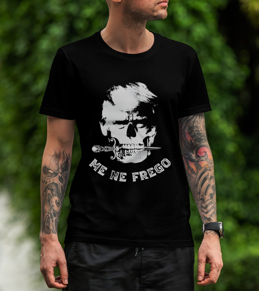 Skull Trump Me Ne Frego T-Shirt