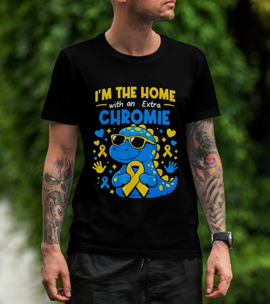 I'm The Home With An Extra Chromie Blue Dinosaur Down Syndrome Awareness T-Shirt