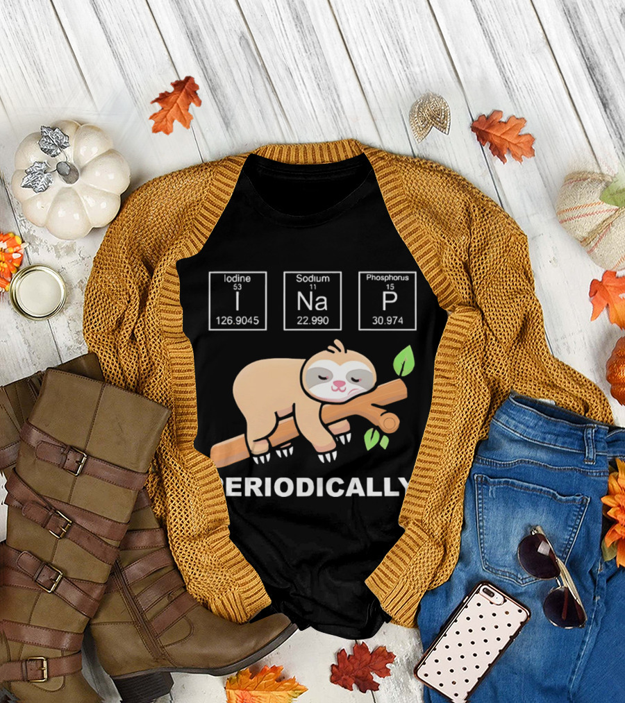 Lazy Sloth I Nap Periodically With Chemistry Elements I Na P T-Shirt