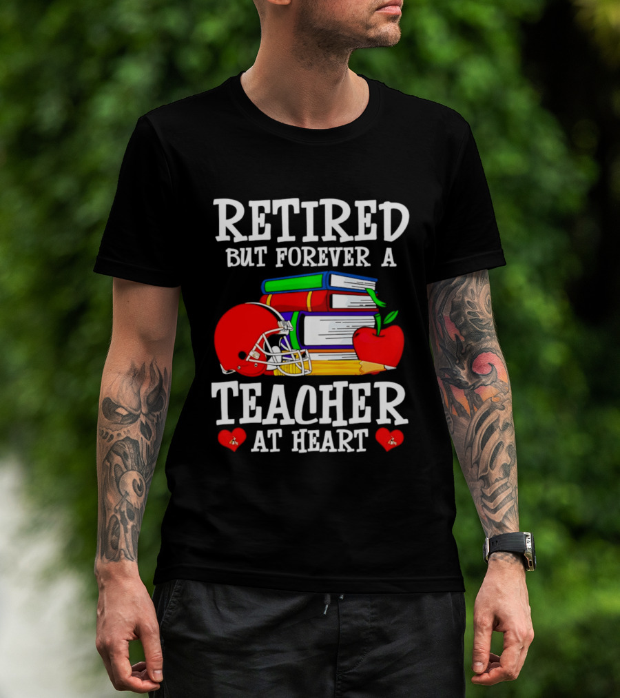 Retired But Forever A Teacher At Heart With Football Helmet And Books T-Shirt