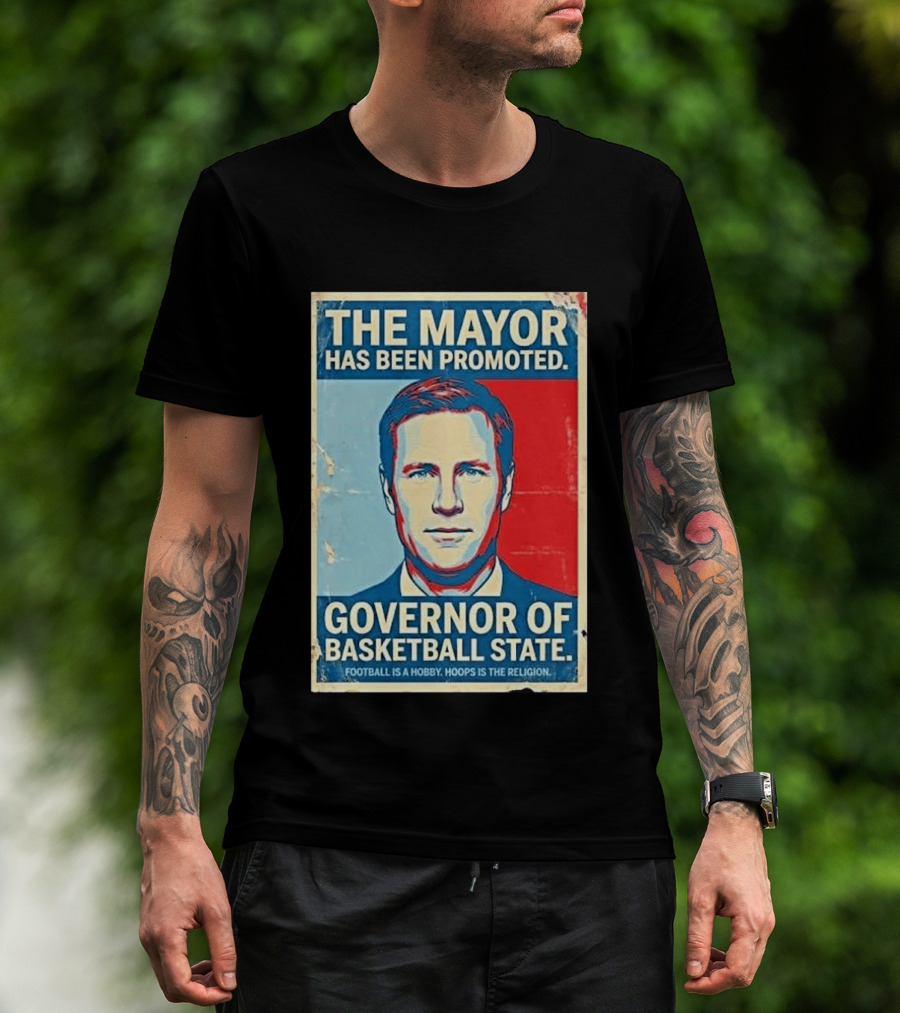 The Mayor Has Been Promoted Governor Of Basketball State Football Is A Hobby Hoops Is The Religion T-Shirt