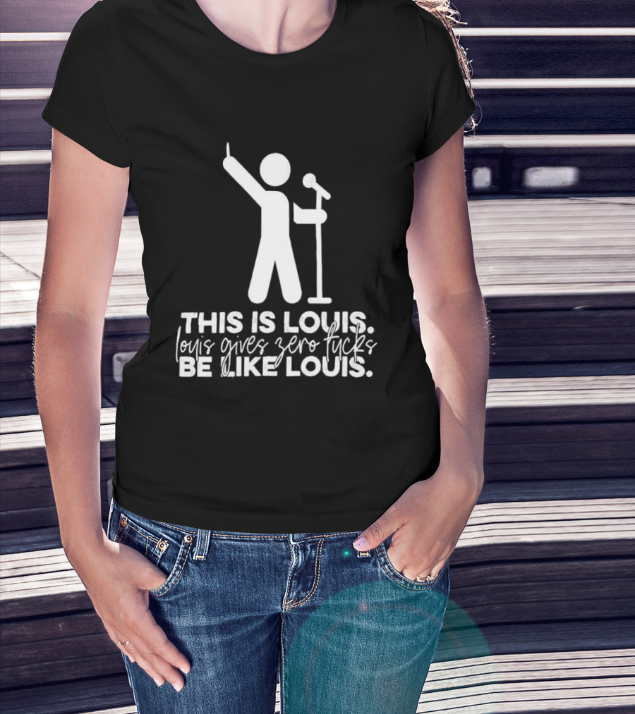 This Is Louis Gives Zero Fucks Be Like Louis T-Shirt