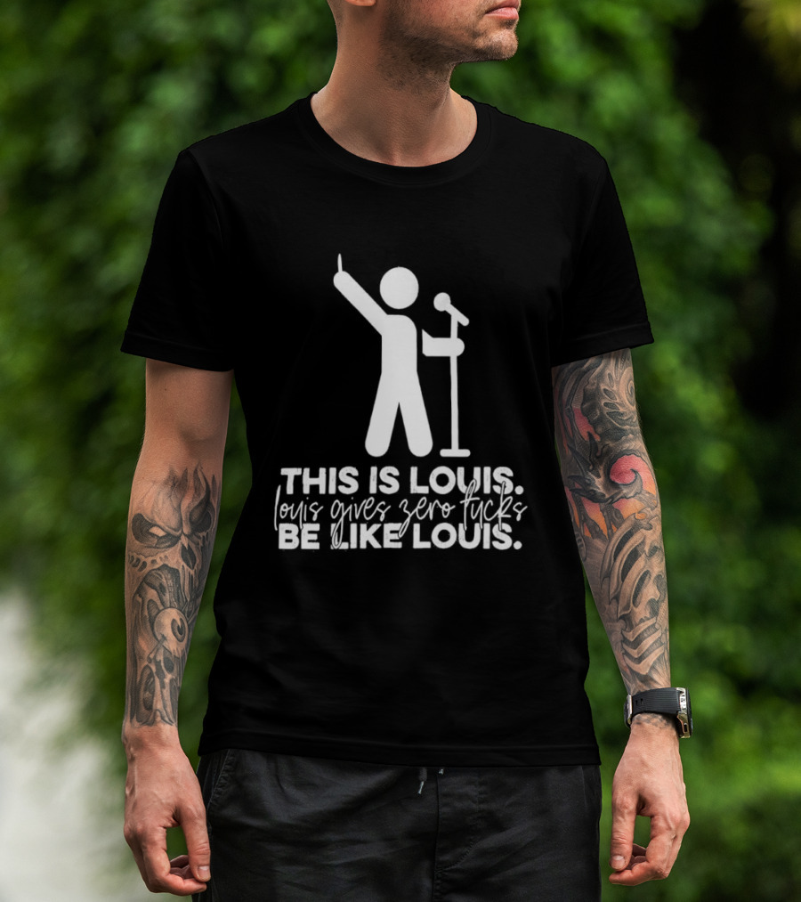 This Is Louis Gives Zero Fucks Be Like Louis T-Shirt