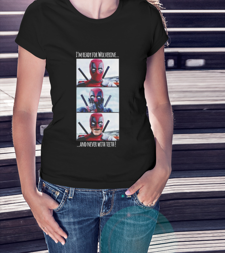 Deadpool I'm Ready For Wolverine Never With Teeth Comic Humor T-Shirt