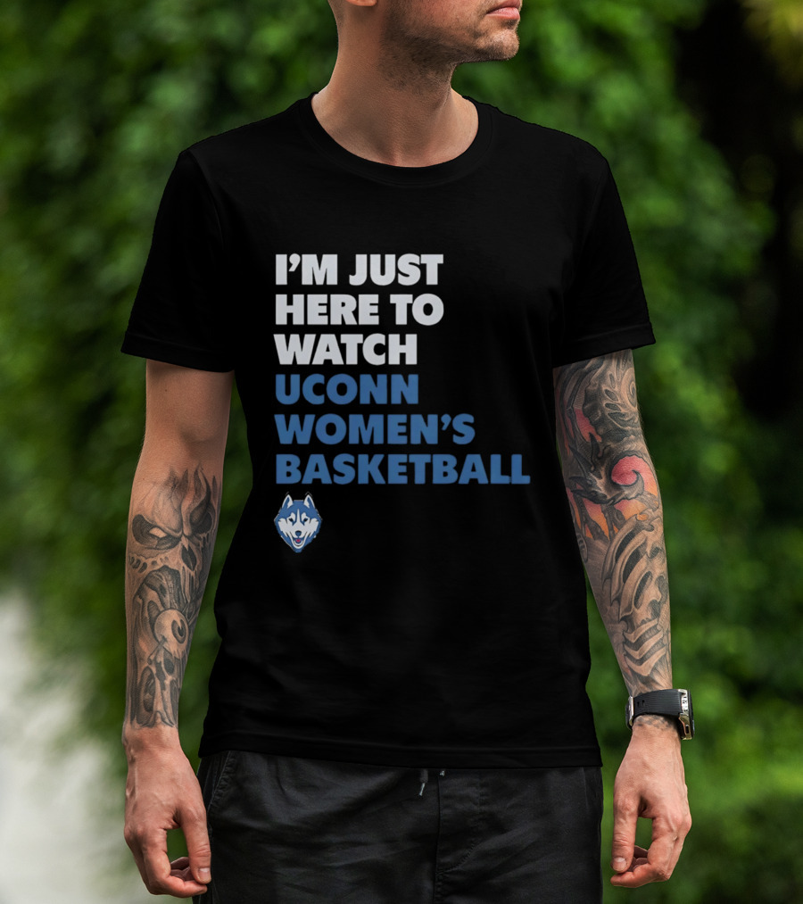 I'm Just Here To UConn Women's Basketball Husky Head T-Shirt
