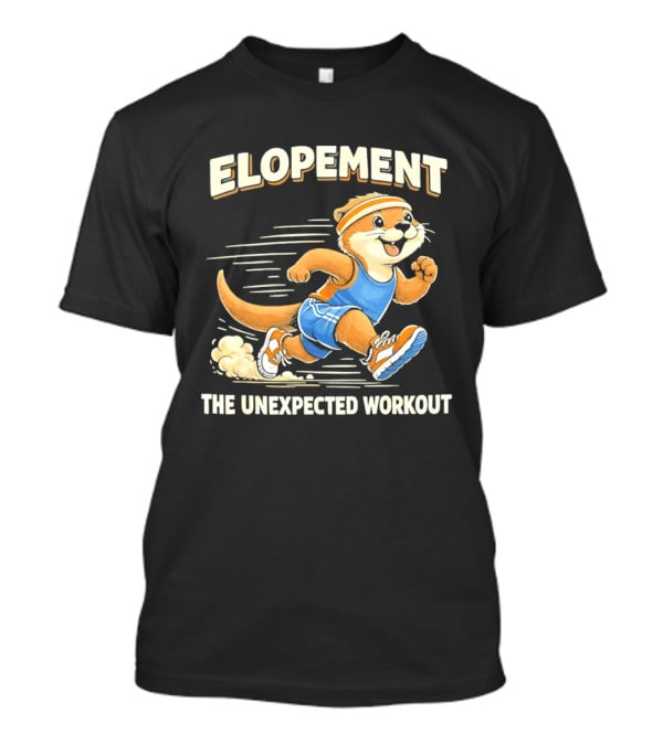 Elopement The Unexpected Workout Otter Running In Blue And Orange Sports Gear T-Shirt