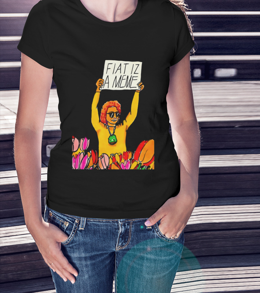 FIAT IZ A MEME Funny Tulip Fields Protester Painting T-Shirt
