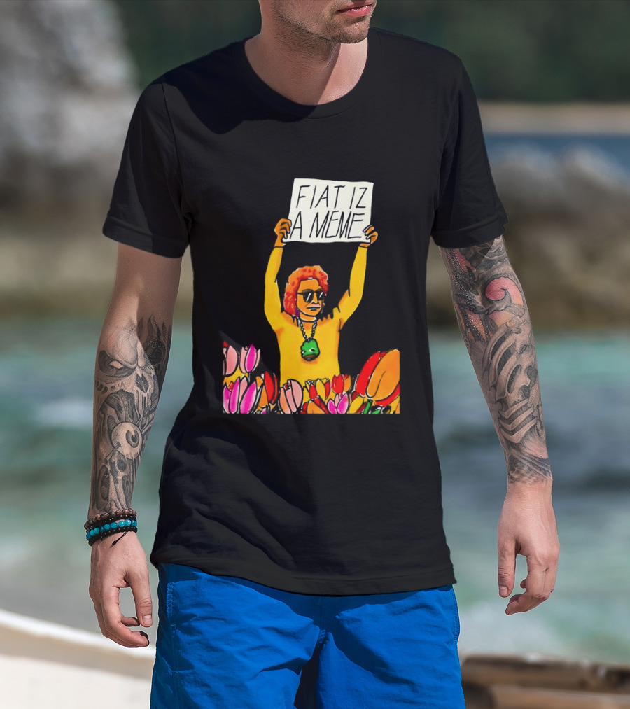 FIAT IZ A MEME Funny Tulip Fields Protester Painting T-Shirt