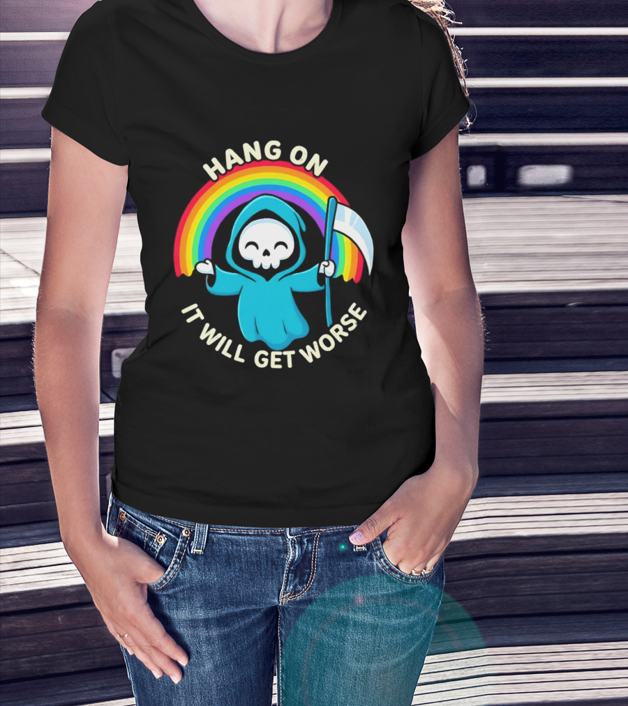Grim Reaper Rainbow Hang On It Will Get Worse T-Shirt