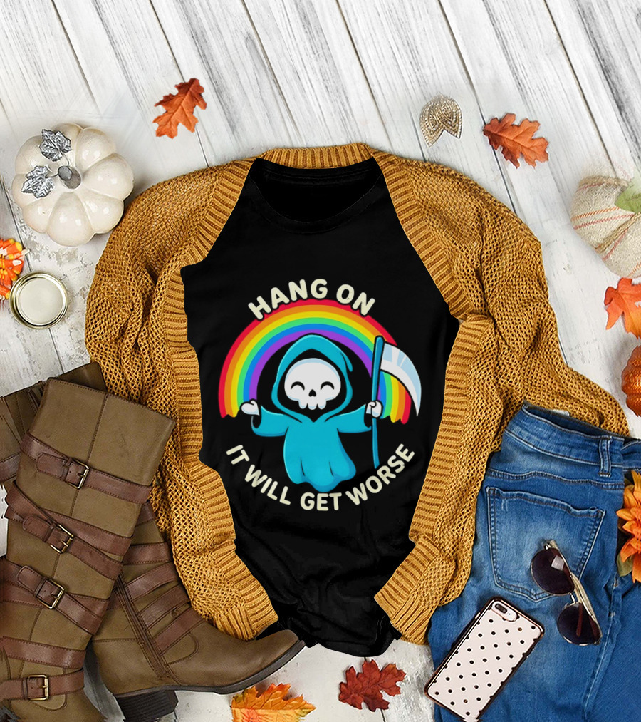 Grim Reaper Rainbow Hang On It Will Get Worse T-Shirt