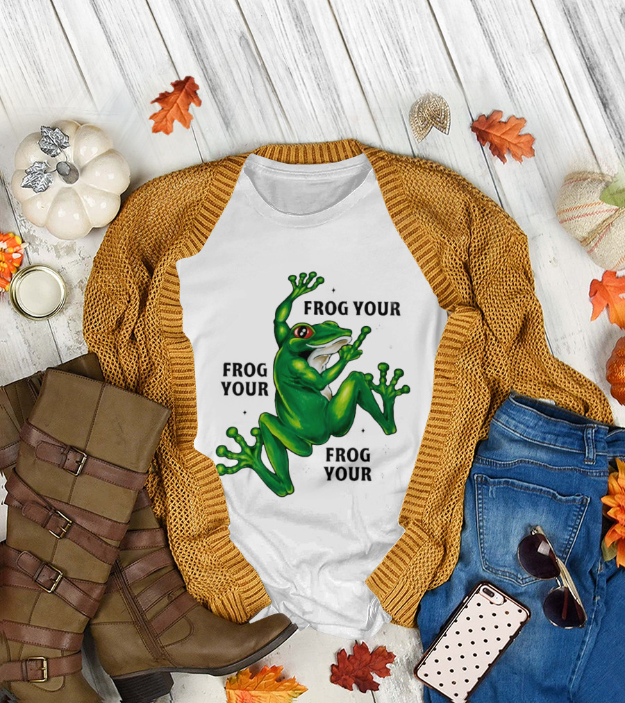 Frog Your Frog Your Frog Your Middle Finger Frog T-Shirt