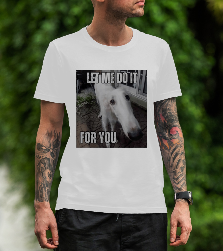 Let Me Do It For You Borzoi Dog Meme T-Shirt