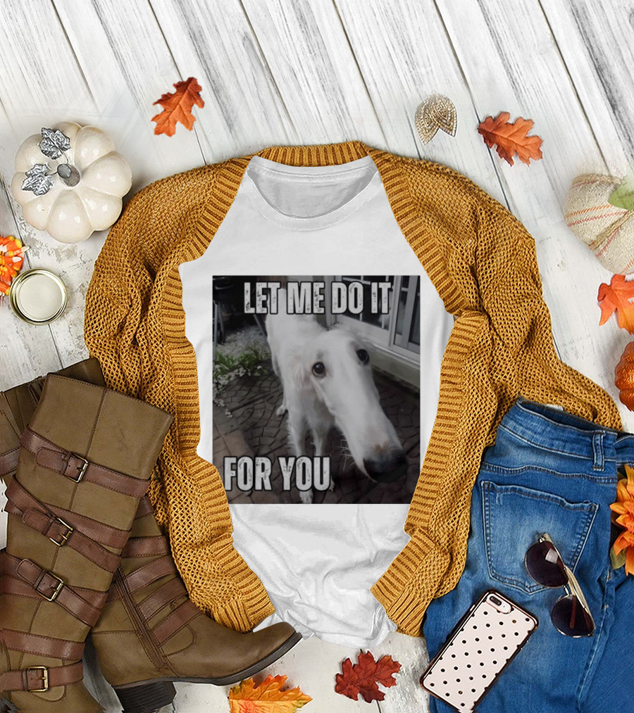 Let Me Do It For You Borzoi Dog Meme T-Shirt