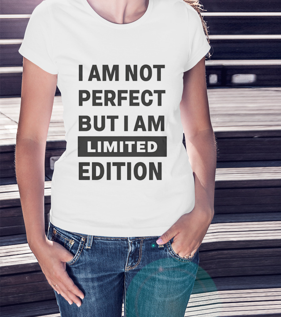 I Am Not Perfect But I Am Limited Edition T-Shirt