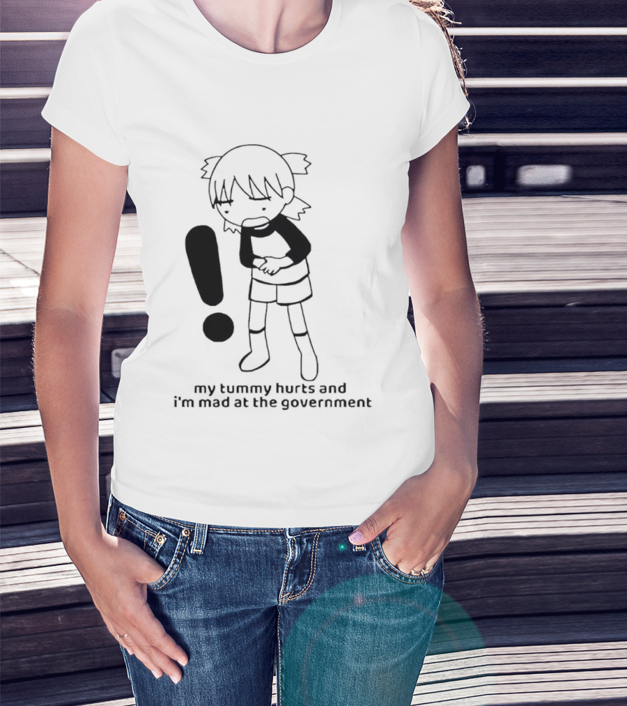 My Tummy Hurts And I'm Mad At The Government Exclamation Mark Girl Holding Stomach T-Shirt