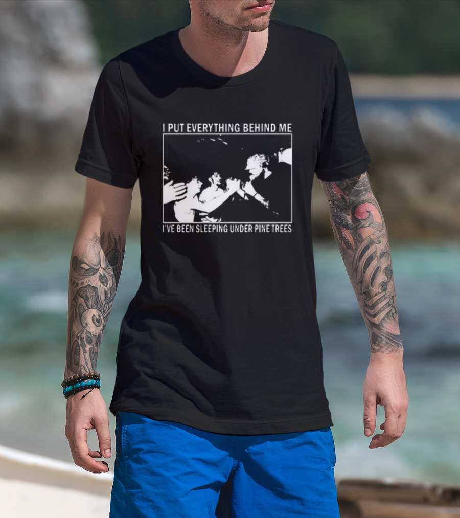 Harlow Road 2026 I Put Everything Behind Me I've Been Sleeping Under Pine Trees T-Shirt