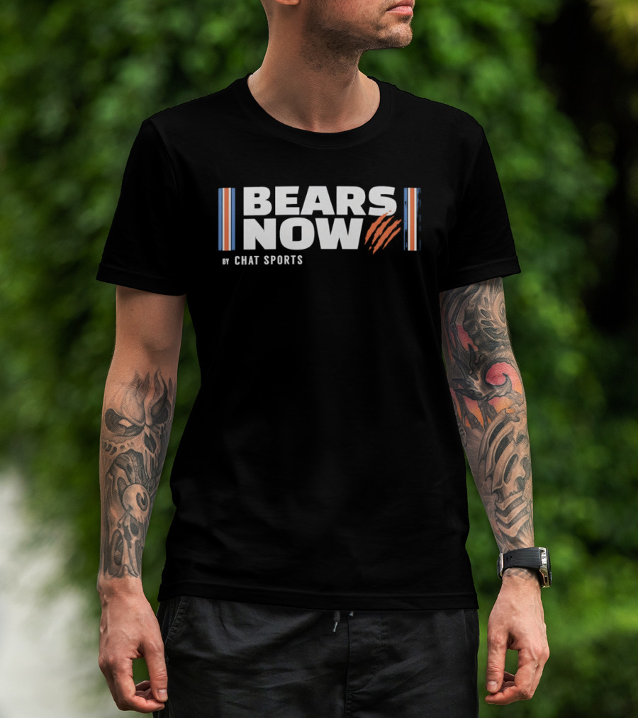 Bears Now Chat Sports Chicago Fan T-Shirt