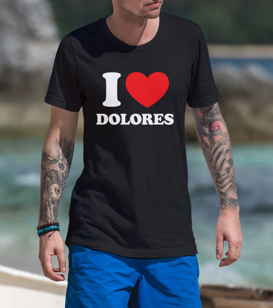 I Love Dolores Heart T-Shirt