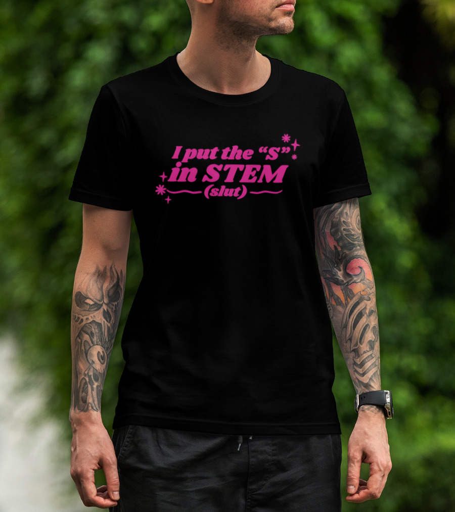 I Put The S In STEM Slut Pink Sparkle T-Shirt