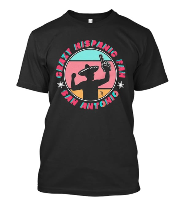 Crazy Hispanic Fan San Antonio Sombrero And Number One Finger T-Shirt