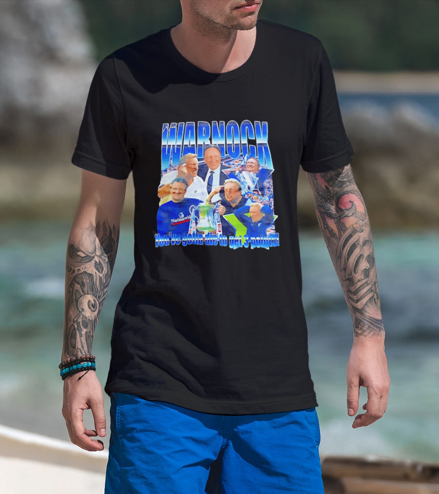 Warnock You've Gotta Die To Get 3 Points Football Manager Tribute Celebration T-Shirt