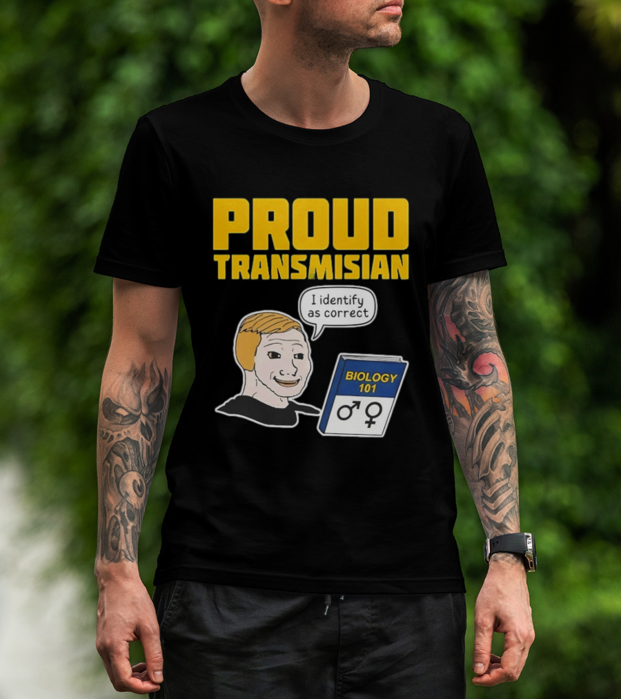 Proud Transmisian I Identify As Correct Biology 101 T-Shirt