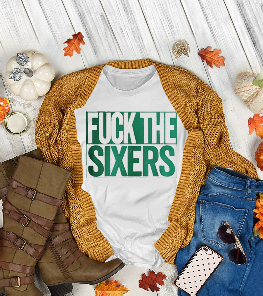 Boston Celtics Fuck The Sixers T-Shirt