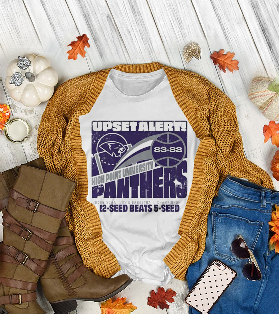 UPSET ALERT High Point University Panthers 2025 NCAA Men's Basketball Championship 12 Seed Beats 5 Seed 86 82 T-Shirt