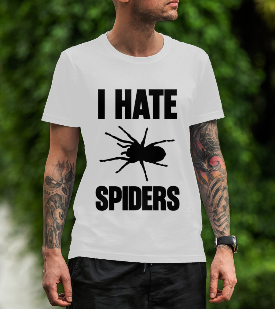 I Hate Spiders Big Bold Text With Spider T-Shirt