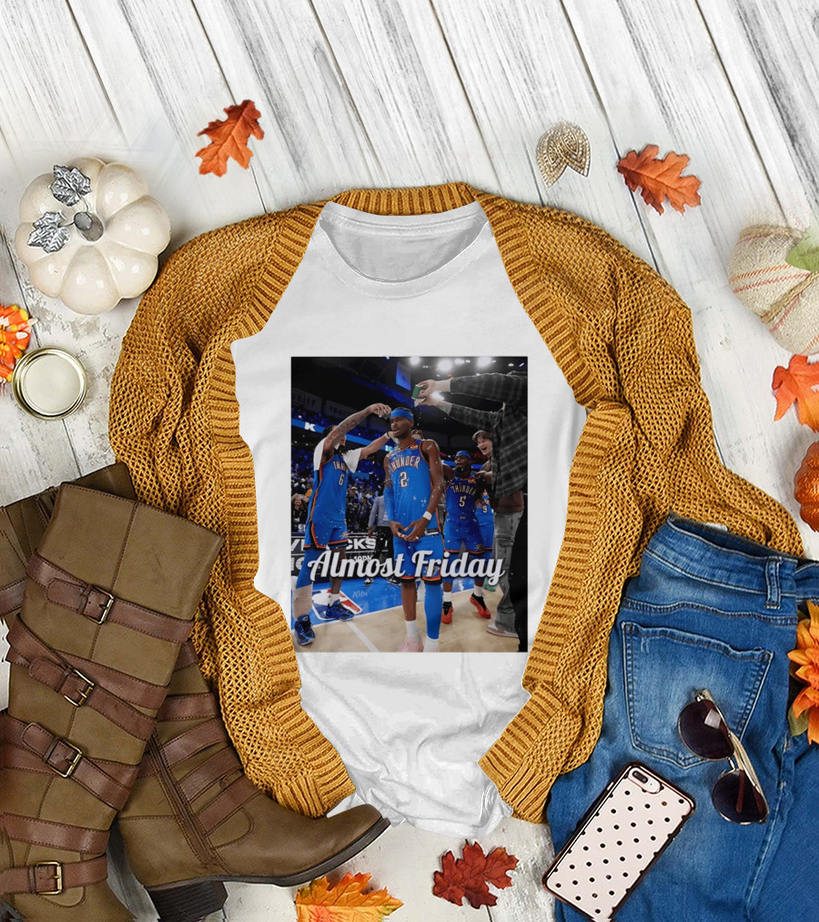 Shai Gilgeous Alexander 2 Oklahoma City Thunder Almost Friday Celebration T-Shirt