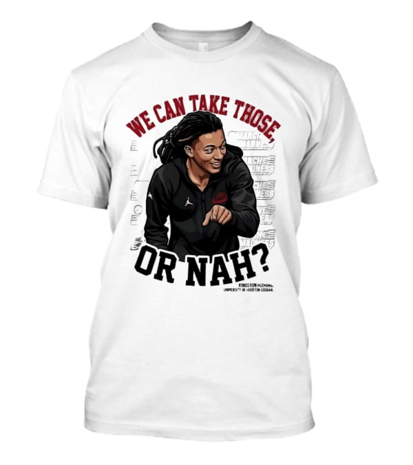 We Can Take Those Or Nah Kingston Fleming March Madness T-Shirt