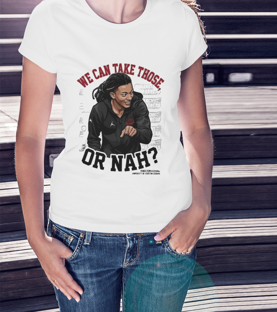 We Can Take Those Or Nah Kingston Fleming March Madness T-Shirt