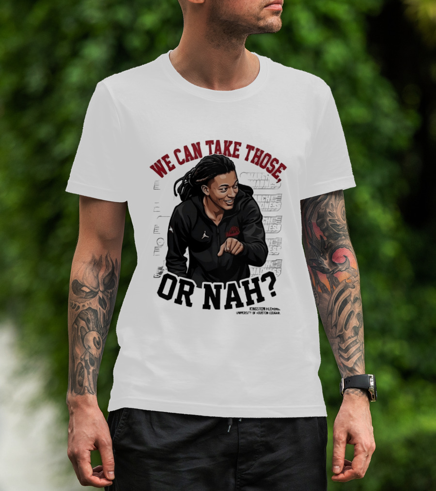 We Can Take Those Or Nah Kingston Fleming March Madness T-Shirt