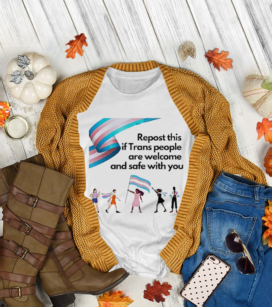 Transgender Flag Welcome Safe Support Repost This if Trans People Are Welcome and Safe with You LGBT T-Shirt