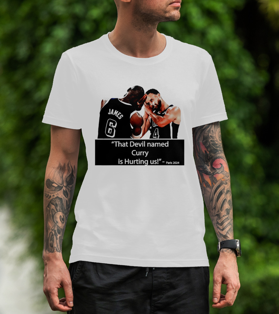 James And Curry That Devil Named Curry Is Hurting Us Paris 2024 T-Shirt