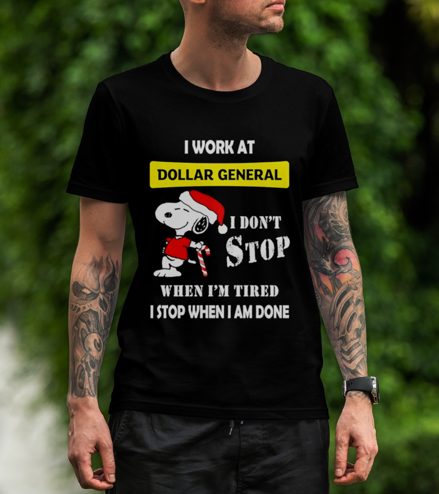 Snoopy Santa I Work At Dollar General I Don't Stop When I'm Tired I Stop When I Am Done T-Shirt