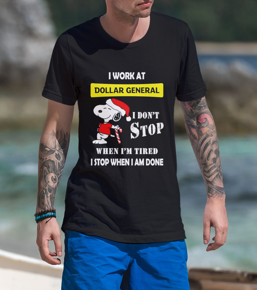 Snoopy Santa I Work At Dollar General I Don't Stop When I'm Tired I Stop When I Am Done T-Shirt